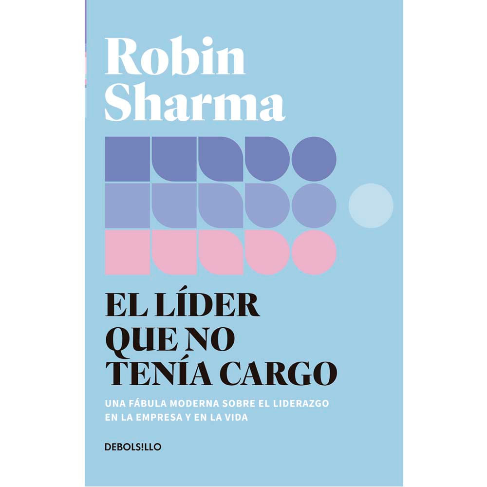 Libro El Líder Que No Tenía Cargo - Robin Sharma