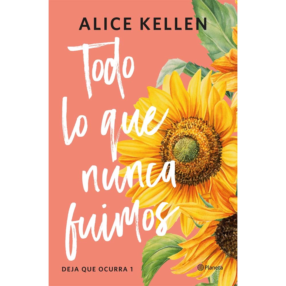 Libro Todo Lo Que Nunca Fuimos - Alice Kellen